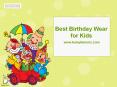 Best Birthday Wear for Kids PowerPoint PPT Presentation