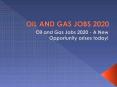 Oil and Gas Jobs 2020 - A New Opportunity arises today! PowerPoint PPT Presentation