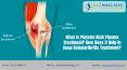 What Is Platelet-Rich Plasma Treatment? How Does It Help in Knee Osteoarthritis Treatment? | Dr Chirag Patel PowerPoint PPT Presentation