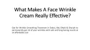 What Makes A Face Wrinkle Cream Really Effective?