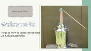 Things to Know To Choose Moonshine Still & Building Distillery