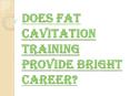 Benefits of Fat Cavitation Training Courses PowerPoint PPT Presentation