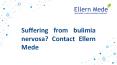 Suffering from bulimia nervosa? Contact Ellern Mede PowerPoint PPT Presentation