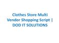 Clothes Store Multi Vendor Shopping Script PowerPoint PPT Presentation