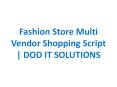 Fashion Store Multi Vendor Shopping Script PowerPoint PPT Presentation