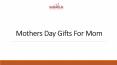 Send Mothers day Gifts for Mom through Indiagift PowerPoint PPT Presentation
