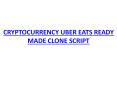 CRYPTOCURRENCY UBER EATS READY MADE CLONE SCRIPT PowerPoint PPT Presentation