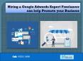 Hiring a Google Adwords Expert Freelancer can help Promote your Business PowerPoint PPT Presentation
