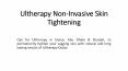 Ultherapy Non-Invasive Skin Tightening PowerPoint PPT Presentation