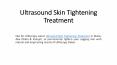 Ultrasound Skin Tightening Treatment PowerPoint PPT Presentation