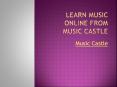 Learn Music Online - Music Castle PowerPoint PPT Presentation