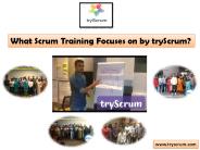 What Scrum Training Focuses on by tryScrum?