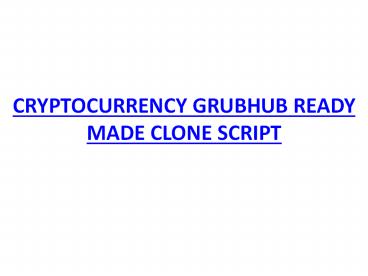 CRYPTOCURRENCY GRUBHUB READY MADE CLONE SCRIPT