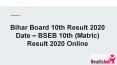 Bihar Board 10th Result 2020 Date – BSEB 10th (Matric) Result 2020 Online PowerPoint PPT Presentation