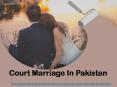 Court Marriage Law in Pakistan : Document Required For Court Marriage in Pakistan PowerPoint PPT Presentation