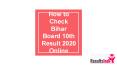 How to Check Bihar Board 10th Result 2020 Online PowerPoint PPT Presentation