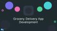 Grocery Delivery  App Development