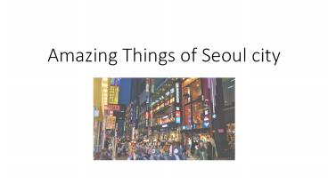 Amazing Things about Seoul city