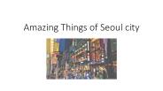 Amazing Things about Seoul city