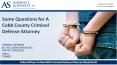 Some Questions for A Cobb County Criminal Defense Attorney PowerPoint PPT Presentation