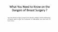 What You Need to Know on the Dangers of Breast Surgery ? PowerPoint PPT Presentation