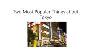 Two most popular things about Tokyo