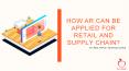 How AR Can Be Applied For Retail And Supply Chain PowerPoint PPT Presentation
