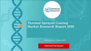 Thermal Sprayed Coating Market Research Report 2020