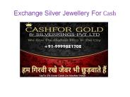 Exchange Silver Jewellery For Cash