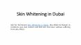 Skin Whitening in Dubai PowerPoint PPT Presentation