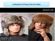 Collection of Fancy Fox Fur Hats
