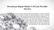 Personal pc Repair Onsite Vs Private Provider Services