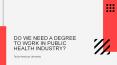 Why Do We Need Public Health Administration Degree And Its Benefits PowerPoint PPT Presentation
