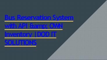 Bus Reservation System with API & OWN Inventory | DOD IT SOLUTIONS