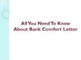 All You Need To Know About Bank Comfort Letter PowerPoint PPT Presentation