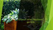 Entwurf eines Hochbeet gartens