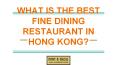 WHAT IS THE BEST FINE DINING RESTAURANT IN HONG KONG? PowerPoint PPT Presentation