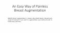 An Easy Way of Painless Breast Augmentation PowerPoint PPT Presentation
