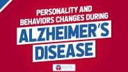 Personality and Behaviors Changes During Alzheimer’s Disease