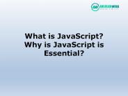 What is JavaScript? Why is JavaScript is Essential?