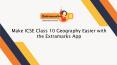 Make ICSE Class 10 Geography Easier with the Extramarks App PowerPoint PPT Presentation
