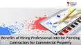 Benefits of Hiring Professional Interior Painting Contractors for Commercial Property PowerPoint PPT Presentation