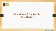 How Almond Milk Benefits Your Health