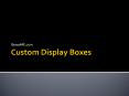 Best Custom Display Boxes in the USA. PowerPoint PPT Presentation