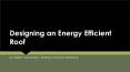 Designing an Energy Efficient Roof PowerPoint PPT Presentation