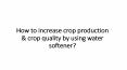 How to increase crop production & crop quality by using water softener? PowerPoint PPT Presentation