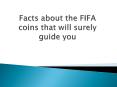 Facts about the FIFA coins that will surely guide you PowerPoint PPT Presentation
