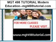 MGT 498 TUTORIAL Modern Education--mgt498tutorial.com