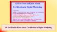 All You Need to Know About Certification in Digital Marketing PowerPoint PPT Presentation