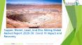 Copper, Nickel, Lead, And Zinc Mining Market Size and Forecast 2020-2030 | Industry overview, Latest Trends and Growth Analysis PowerPoint PPT Presentation